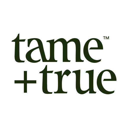 Tame & True
